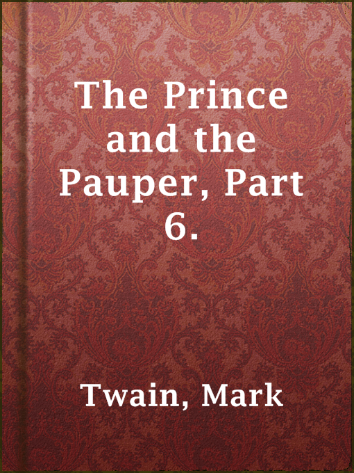 Title details for The Prince and the Pauper, Part 6. by Mark Twain - Available